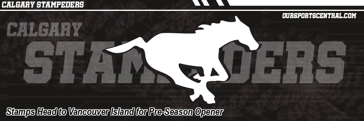 Stamps Head to Vancouver Island for Pre-Season Opener