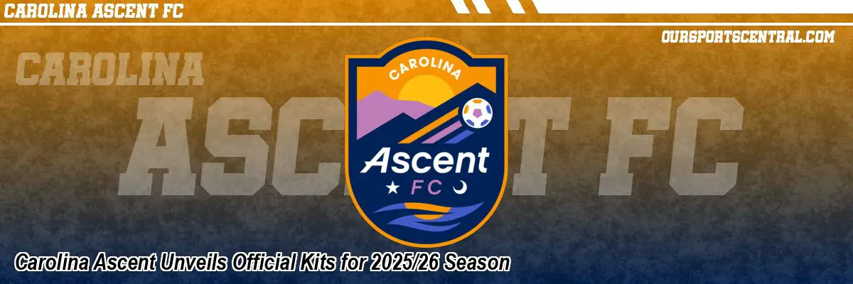 Carolina Ascent Unveils Official Kits for 2025/26 Season