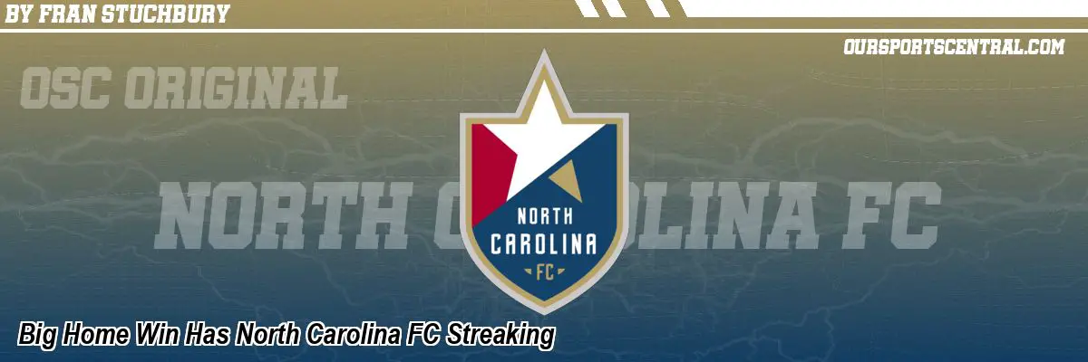 Big Home Win Has North Carolina FC Streaking
