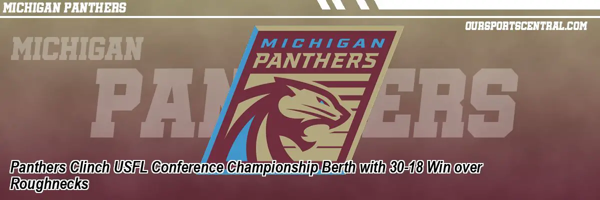 Panthers Clinch USFL Conference Championship Berth with 30-18 Win over Roughnecks