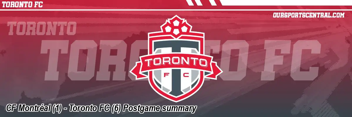 CF Montréal (1) - Toronto FC (6) Postgame summary