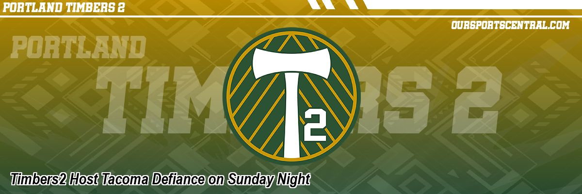 Timbers2 Host Tacoma Defiance on Sunday Night