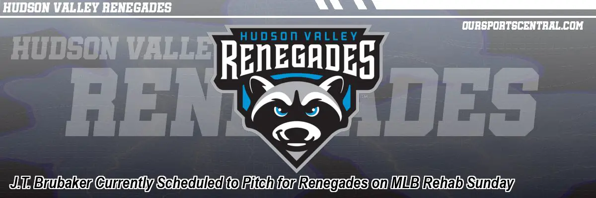 J.T. Brubaker Currently Scheduled to Pitch for Renegades on MLB Rehab Sunday