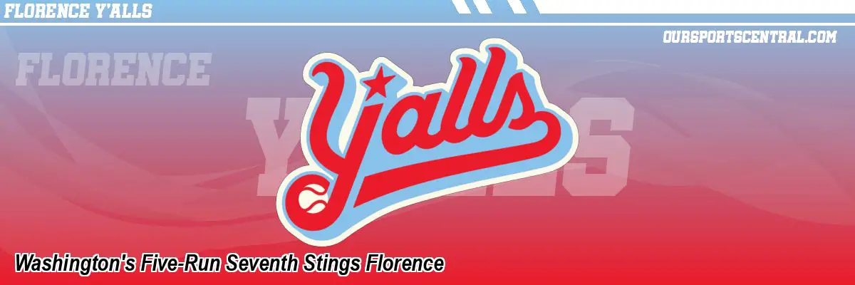 Washington's Five-Run Seventh Stings Florence