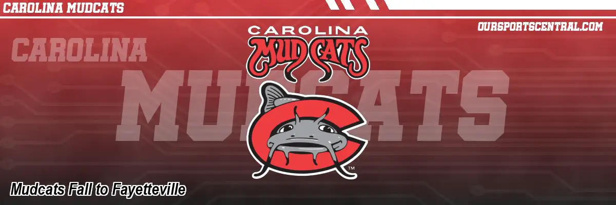 Mudcats Fall to Fayetteville