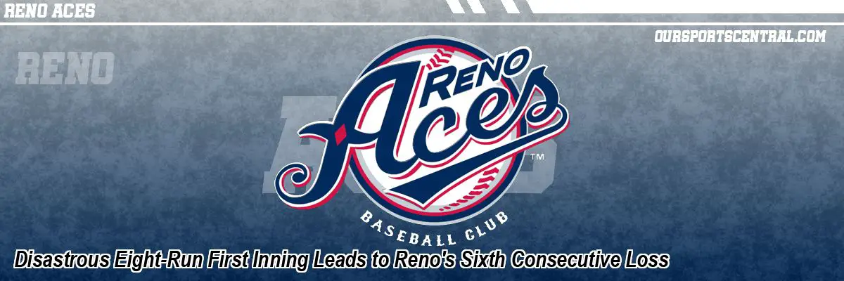 Disastrous Eight-Run First Inning Leads to Reno's Sixth Consecutive Loss