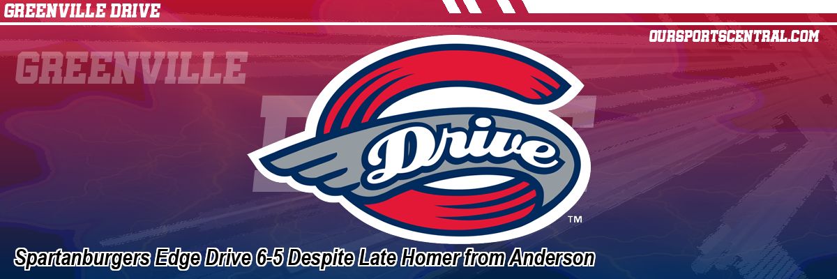 Spartanburgers Edge Drive 6-5 Despite Late Homer from Anderson