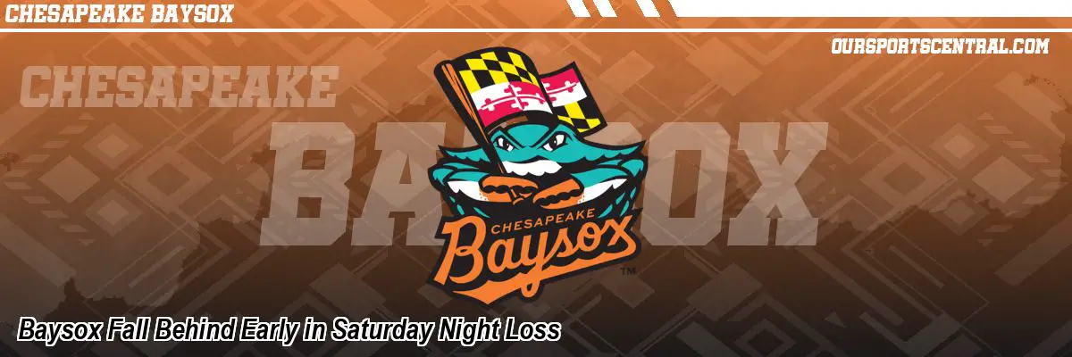 Baysox Fall Behind Early in Saturday Night Loss
