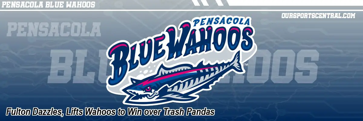 Fulton Dazzles, Lifts Wahoos to Win over Trash Pandas