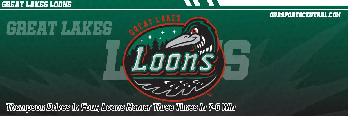 Thompson Drives in Four, Loons Homer Three Times in 7-6 Win