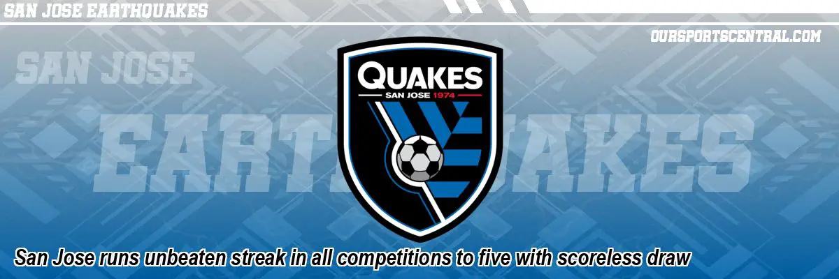 San Jose runs unbeaten streak in all competitions to five with scoreless draw