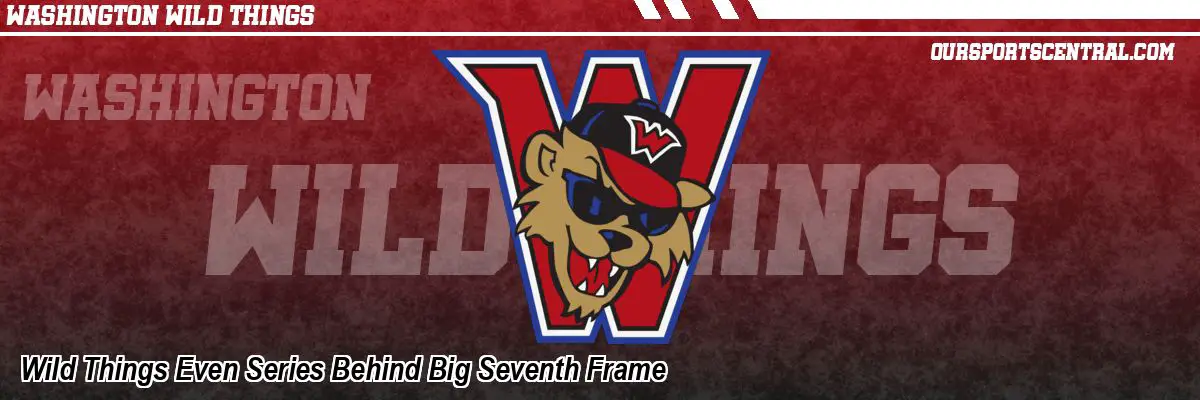 Wild Things Even Series Behind Big Seventh Frame