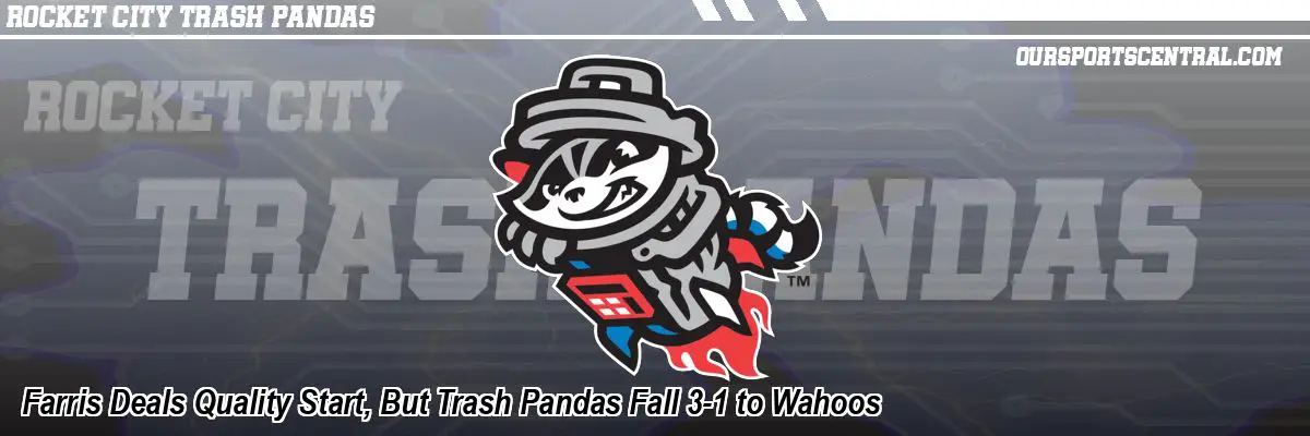 Farris Deals Quality Start, But Trash Pandas Fall 3-1 to Wahoos