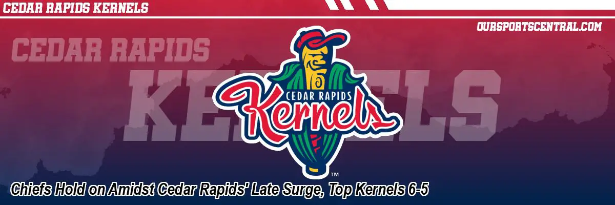 Chiefs Hold on Amidst Cedar Rapids' Late Surge, Top Kernels 6-5