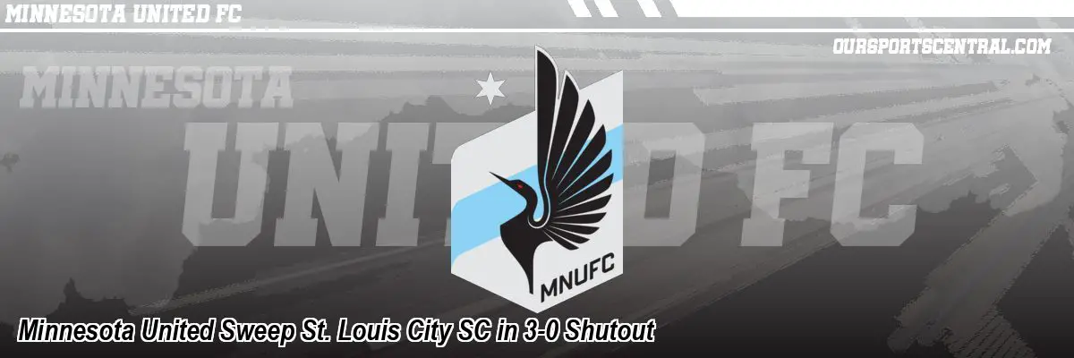 Minnesota United Sweep St. Louis City SC in 3-0 Shutout