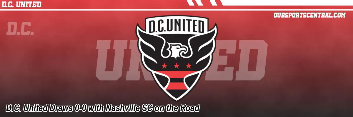 D.C. United Draws 0-0 with Nashville SC on the Road
