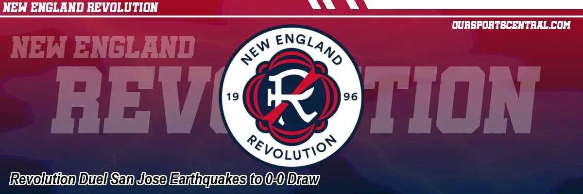 Revolution Duel San Jose Earthquakes to 0-0 Draw