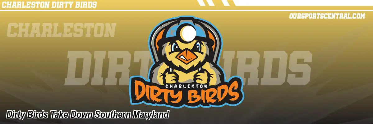 Dirty Birds Take Down Southern Maryland