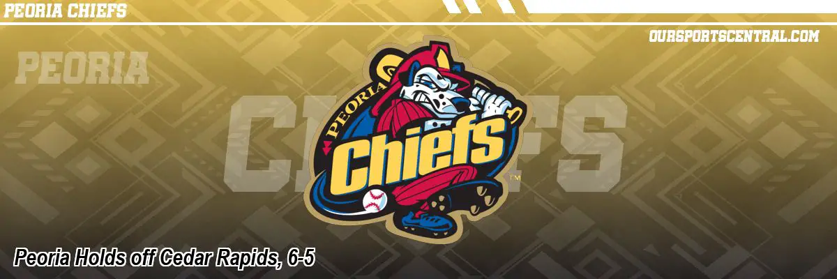 Peoria Holds off Cedar Rapids, 6-5