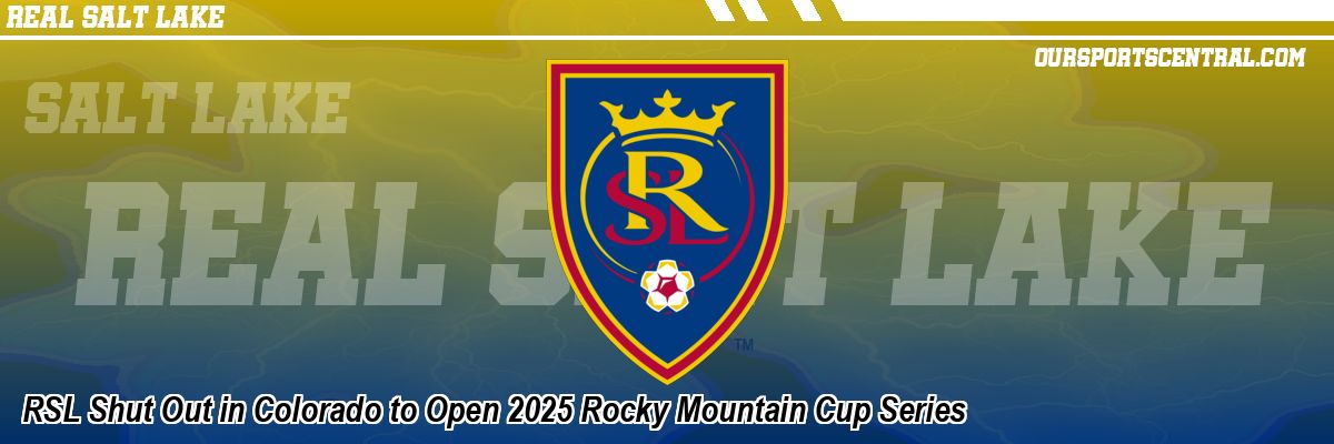RSL Shut Out in Colorado to Open 2025 Rocky Mountain Cup Series