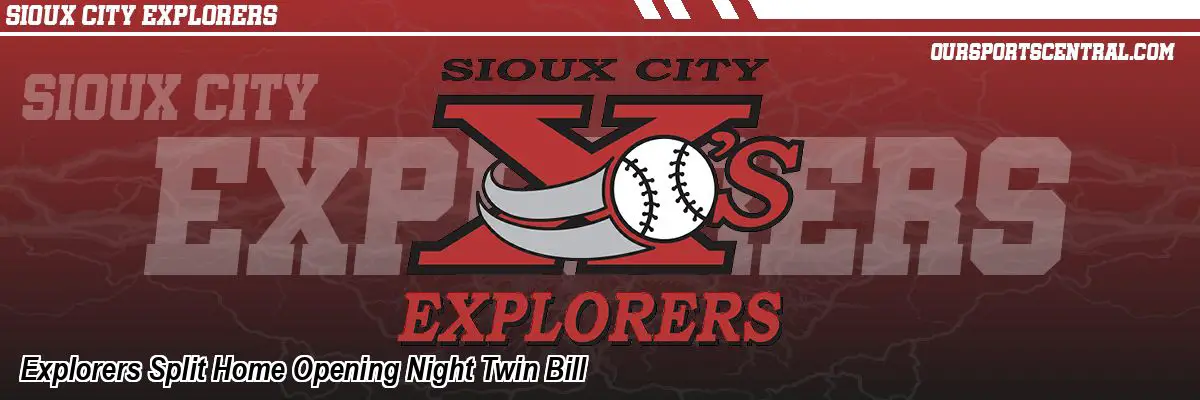 Explorers Split Home Opening Night Twin Bill
