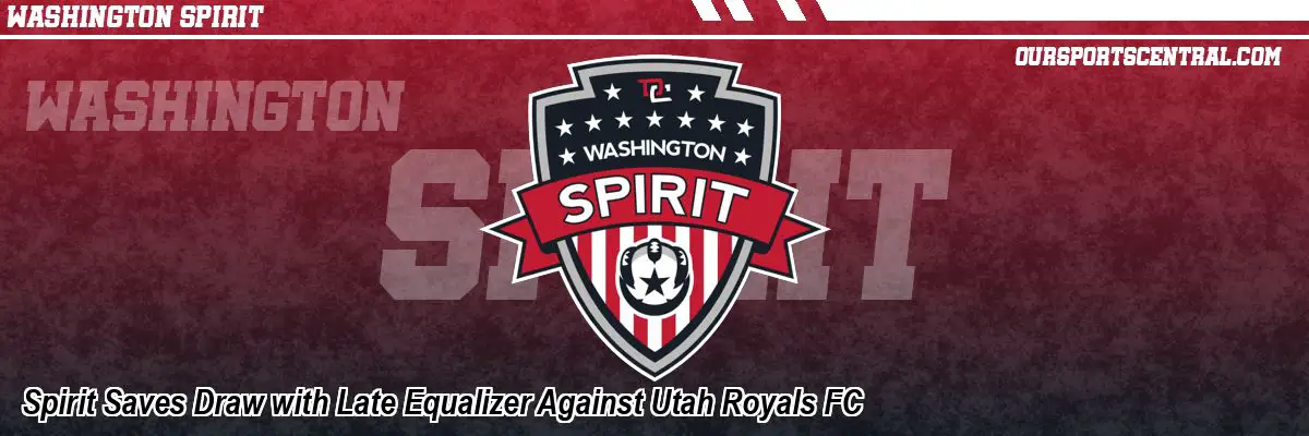 Spirit Saves Draw with Late Equalizer Against Utah Royals FC