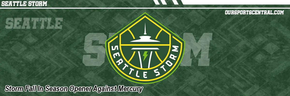 Storm Fall In Season Opener Against Mercury