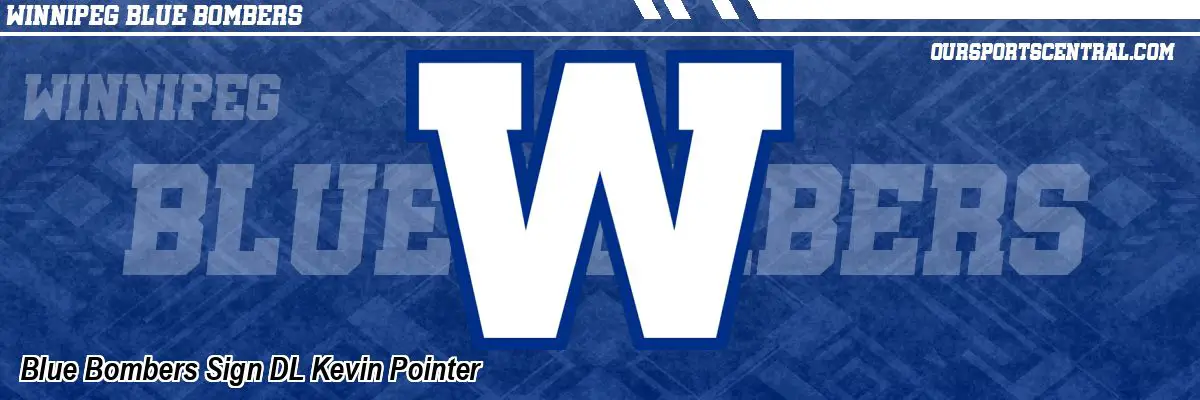 Blue Bombers Sign DL Kevin Pointer