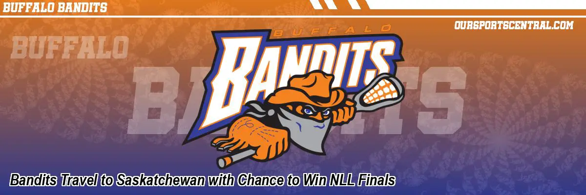 Bandits Travel to Saskatchewan with Chance to Win NLL Finals