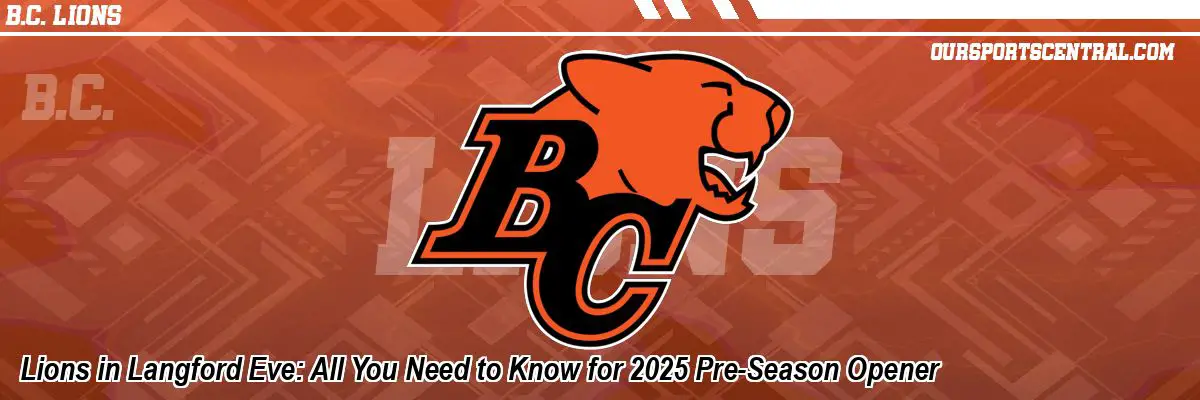 Lions in Langford Eve: All You Need to Know for 2025 Pre-Season Opener