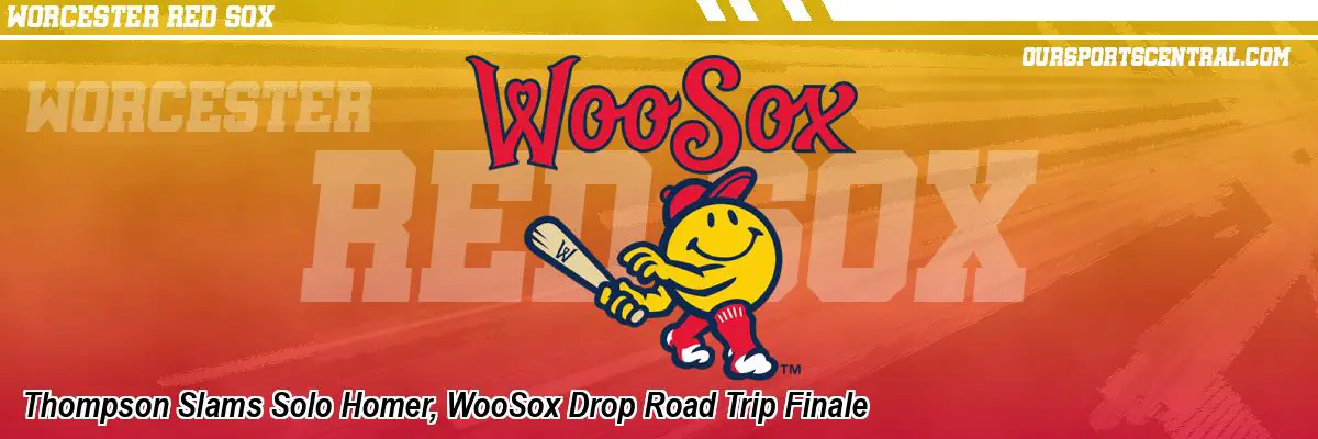 Thompson Slams Solo Homer, WooSox Drop Road Trip Finale