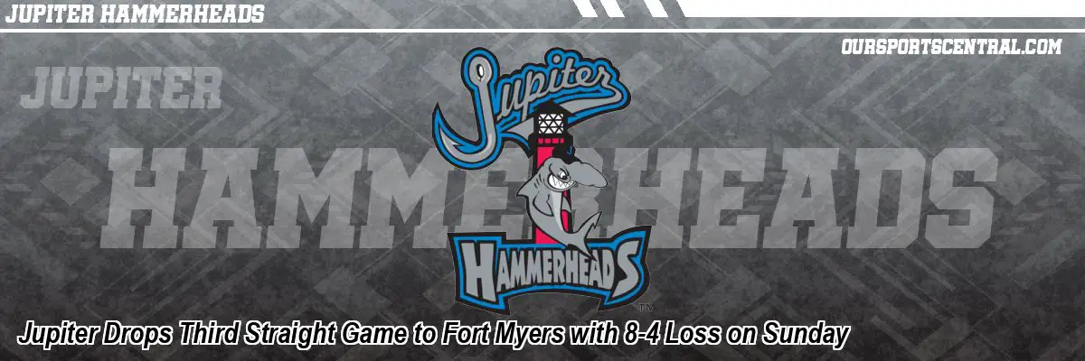 Jupiter Drops Third Straight Game to Fort Myers with 8-4 Loss on Sunday