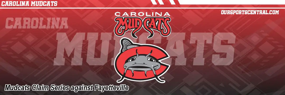 Mudcats Claim Series against Fayetteville