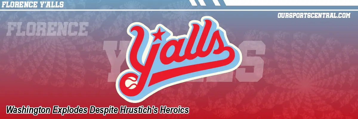 Washington Explodes Despite Hrustich's Heroics