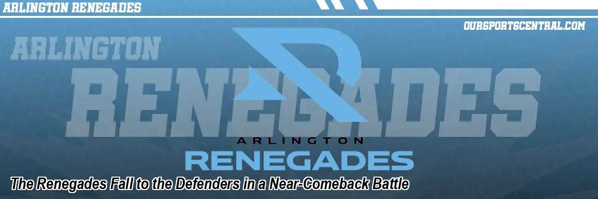 The Renegades Fall to the Defenders in a Near-Comeback Battle