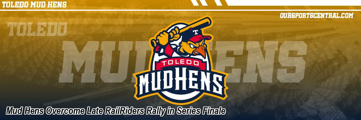 Mud Hens Overcome Late RailRiders Rally in Series Finale