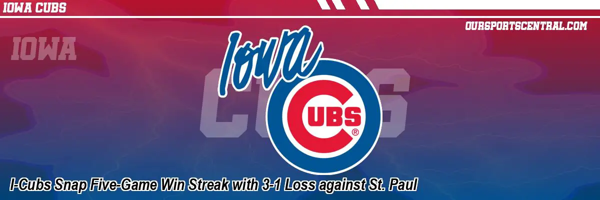 I-Cubs Snap Five-Game Win Streak with 3-1 Loss against St. Paul