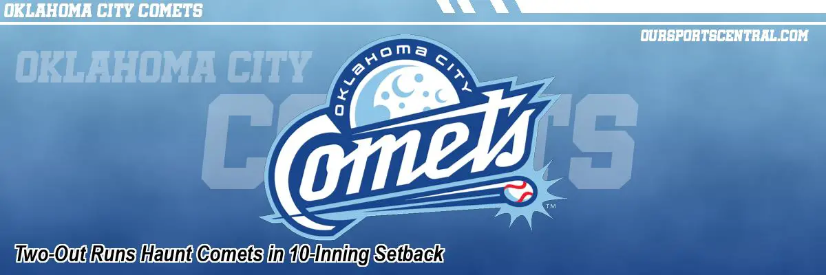 Two-Out Runs Haunt Comets in 10-Inning Setback