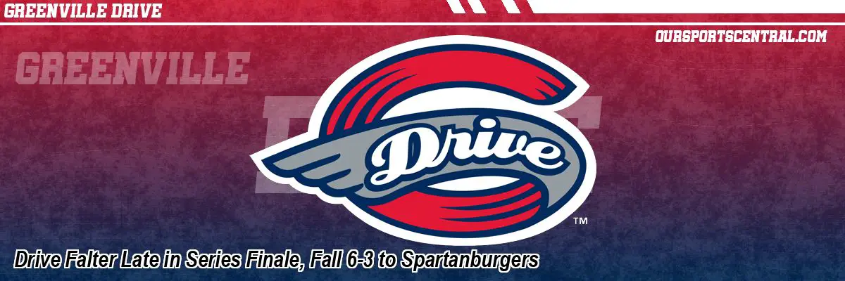 Drive Falter Late in Series Finale, Fall 6-3 to Spartanburgers