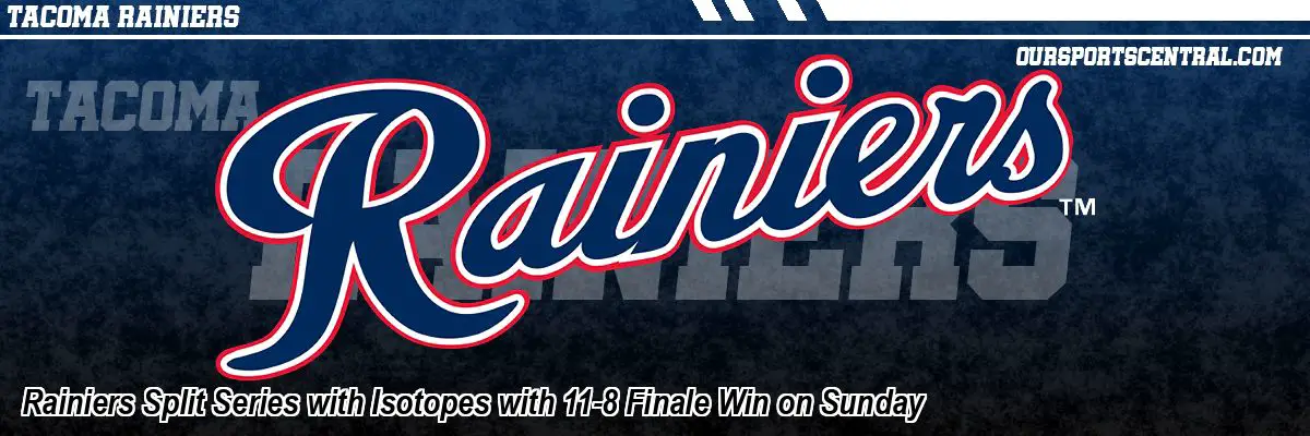 Rainiers Split Series with Isotopes with 11-8 Finale Win on Sunday