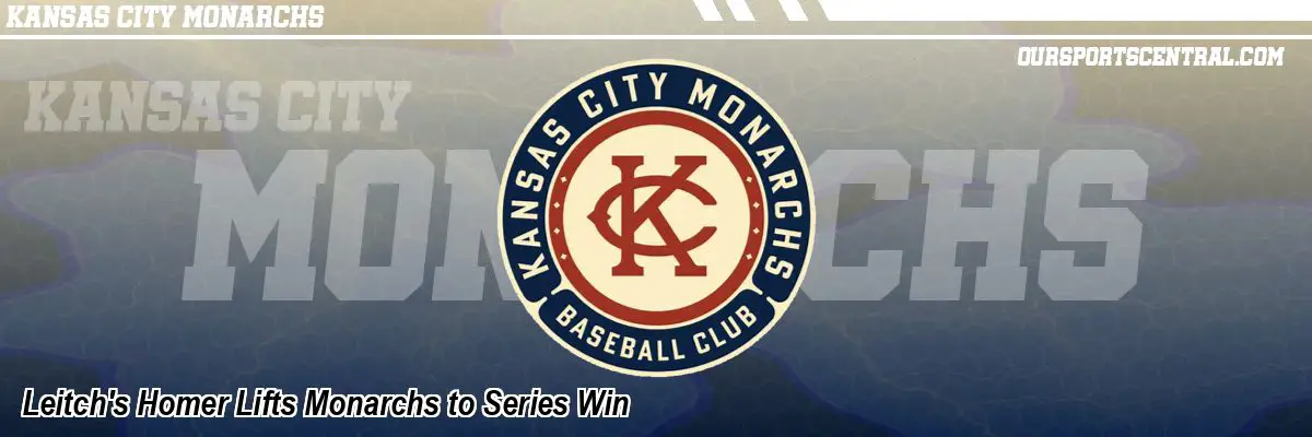 Leitch's Homer Lifts Monarchs to Series Win