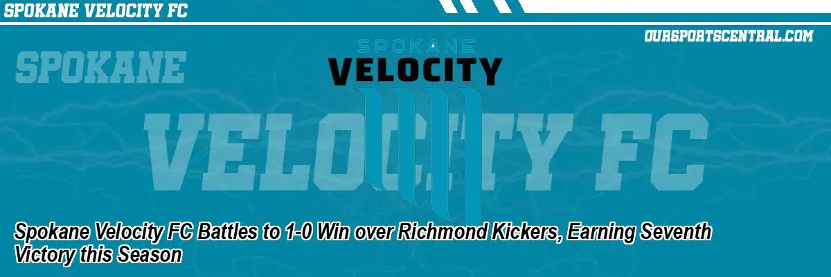 Spokane Velocity FC Battles to 1-0 Win over Richmond Kickers, Earning Seventh Victory this Season