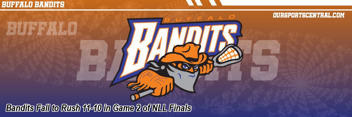 Bandits Fall to Rush 11-10 in Game 2 of NLL Finals