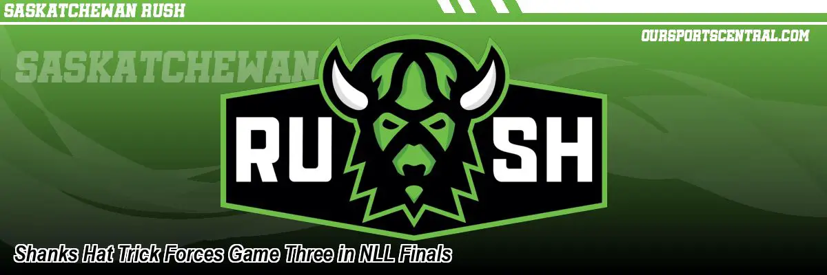 Shanks Hat Trick Forces Game Three in NLL Finals