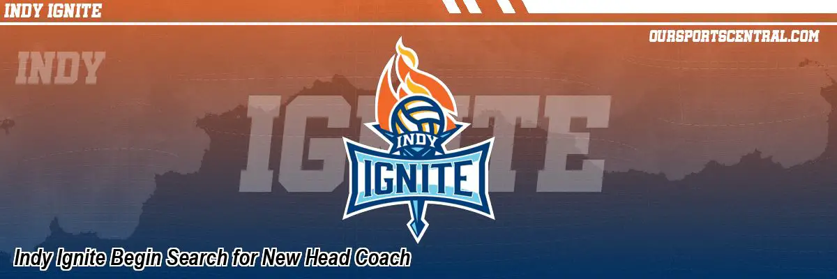Indy Ignite Begin Search for New Head Coach