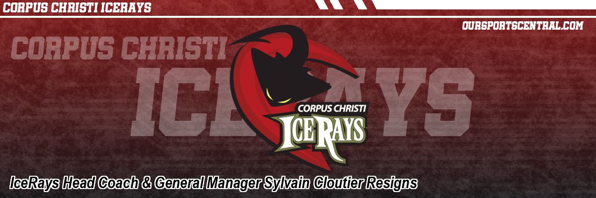 IceRays Head Coach & General Manager Sylvain Cloutier Resigns
