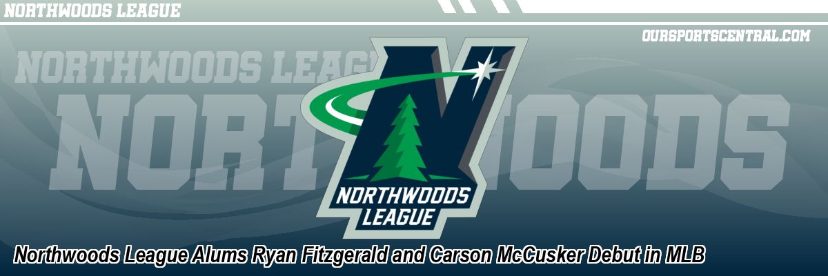 Northwoods League Alums Ryan Fitzgerald and Carson McCusker Debut in MLB