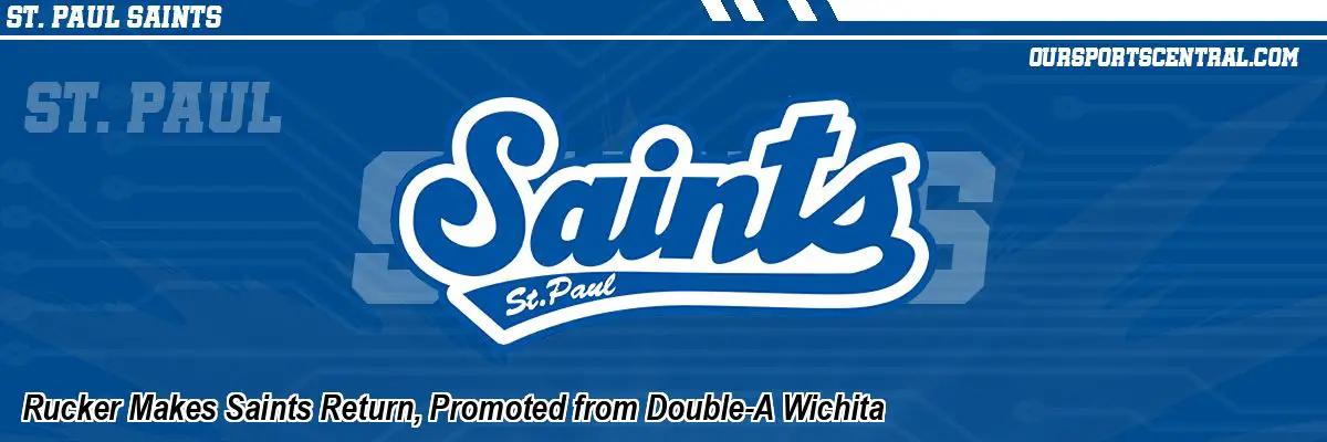 Rucker Makes Saints Return, Promoted from Double-A Wichita