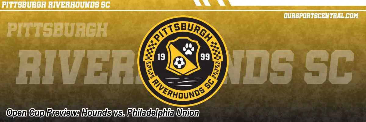 Open Cup Preview: Hounds vs. Philadelphia Union