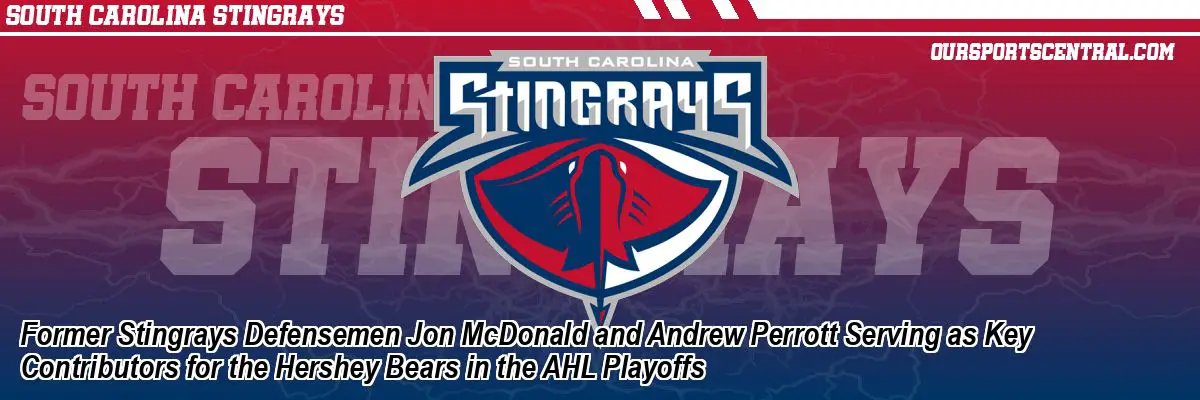Former Stingrays Defensemen Jon McDonald and Andrew Perrott Serving as Key Contributors for the Hershey Bears in the AHL Playoffs